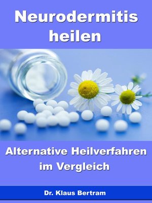 cover image of Neurodermitis heilen – Alternative Heilverfahren im Vergleich